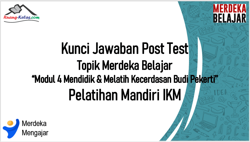 Kunci Jawaban Post Test Modul 4 Topik Merdeka Belajar Ruang Kelas